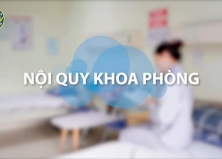 NỘI QUY KHOA PHÒNG: CHUNG TAY TẠO DỰNG MÔI TRƯỜNG ĐIỀU TRỊ AN TOÀN