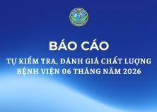 BÁO CÁO TỰ KIỂM TRA, ĐÁNH GIÁ CHẤT LƯỢNG BỆNH VIỆN 6 THÁNG NĂM 2026