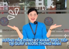 HƯỚNG DẪN ĐĂNG KÝ KHÁM TRỰC TIẾP TẠI QUẦY & KIOSK THÔNG MINH HƯỚNG DẪN ĐĂNG KÝ KHÁM TRỰC TIẾP TẠI QUẦY & KIOSK THÔNG MINH