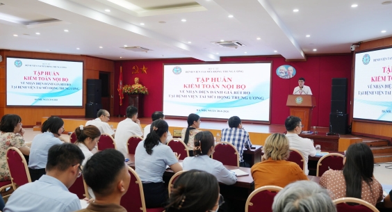 BỆNH VIỆN TAI MŨI HỌNG TRUNG ƯƠNG TẬP HUẤN CÔNG TÁC KIỂM TOÁN NỘI BỘ, CHỦ ĐỘNG NHẬN DIỆN VÀ KIỂM SOÁT RỦI RO