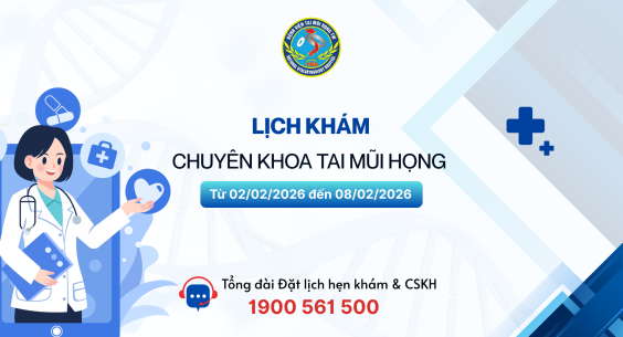 Lịch khám chuyên khoa Tai Mũi Họng (Từ 02/02/2026 - 08/02/2026)