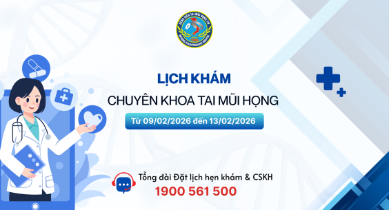 Lịch khám chuyên khoa Tai Mũi Họng (Từ 09/02/2026 - 13/02/2026)