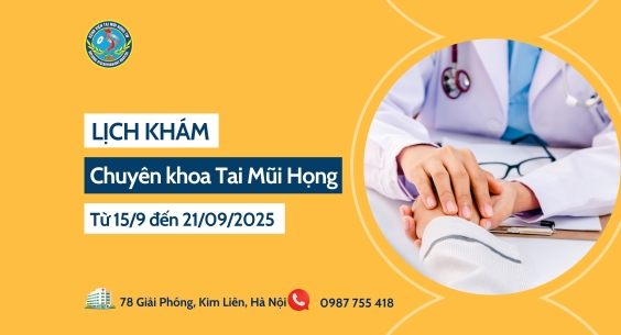 Lịch khám chuyên khoa Tai Mũi Họng (Từ 15/9/2025 đến 21/9/2025)