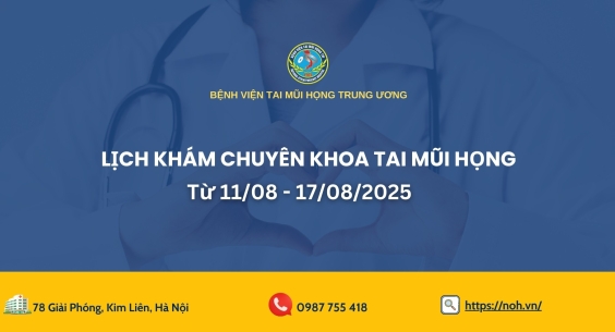 Lịch khám chuyên khoa Tai Mũi Họng (Từ 11/8/2025 đến 17/8/2025)
