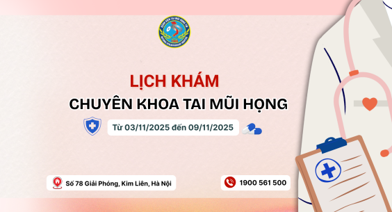 Lịch khám chuyên khoa Tai Mũi Họng (Từ 03/11/2025 đến 09/11/2025)