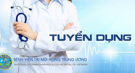 Thông báo tuyển dụng viên chức Bệnh viện Tai Mũi Họng TW đợt 1 năm 2020