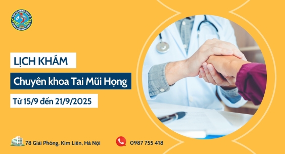 Lịch khám chuyên khoa Tai Mũi Họng (Từ 15/9/2025 đến 21/9/2025)
